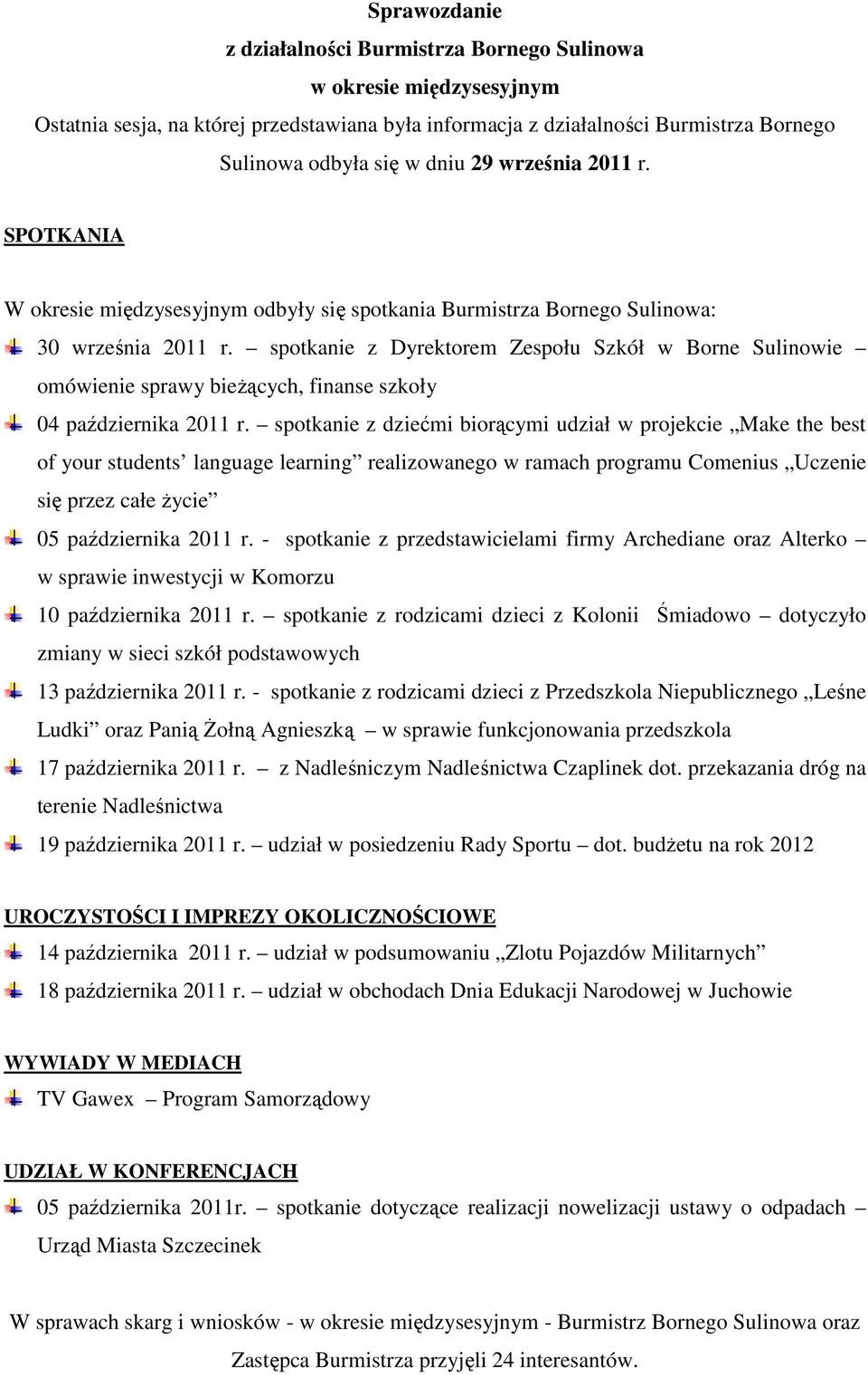 spotkanie z Dyrektorem Zespołu Szkół w Borne Sulinowie omówienie sprawy bieŝących, finanse szkoły 04 października 2011 r.