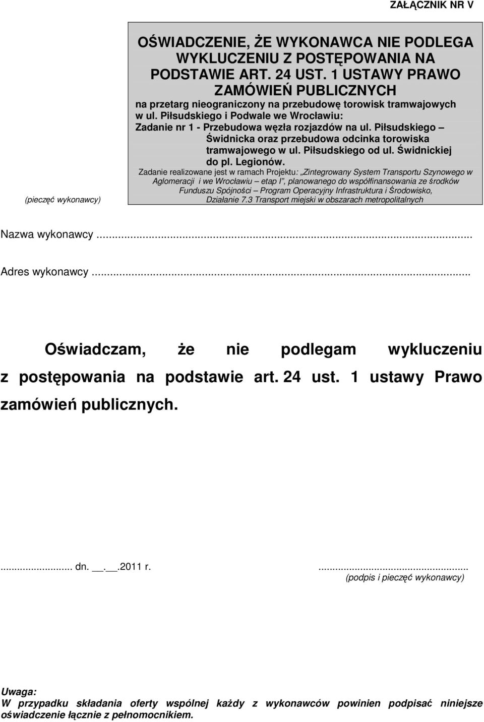 .. Adres wykonawcy... Oświadczam, że nie podlegam wykluczeniu z postępowania na podstawie art. 24 ust.