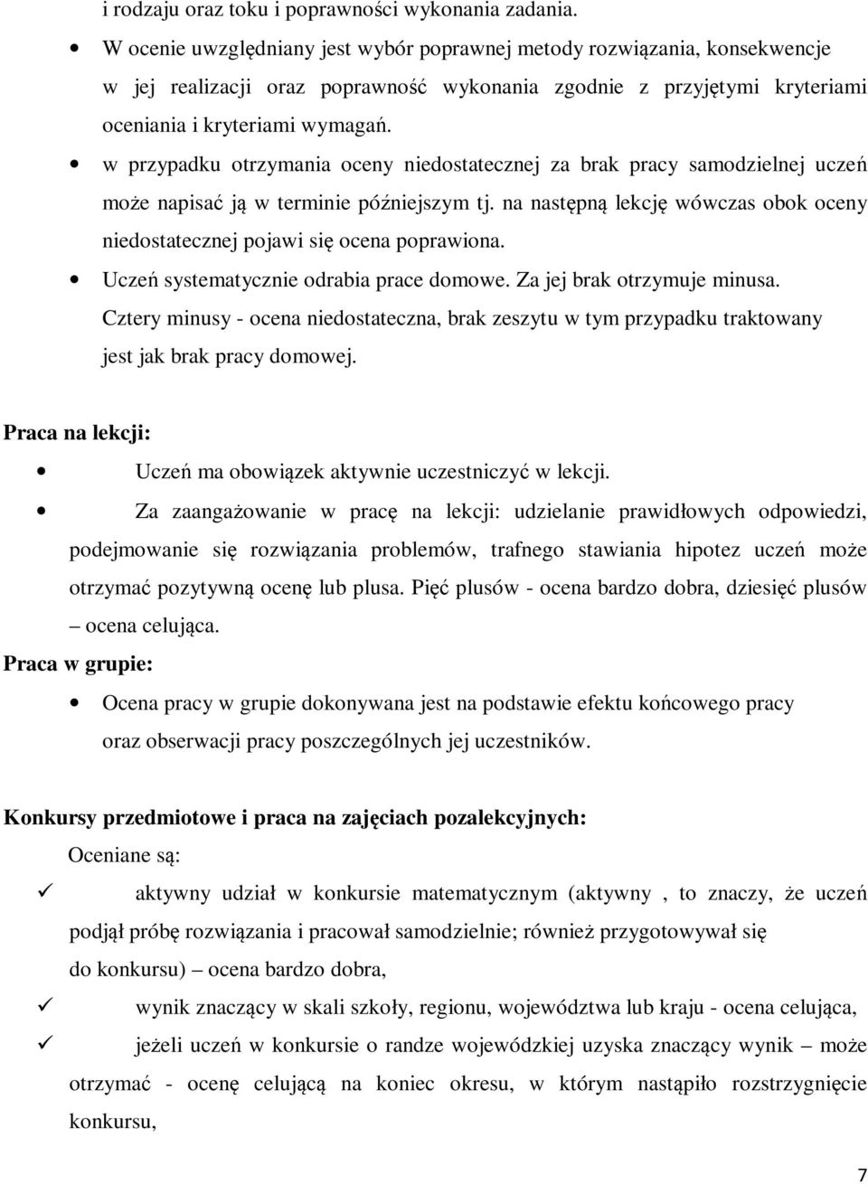 w przypadku otrzymania oceny niedostatecznej za brak pracy samodzielnej uczeń może napisać ją w terminie późniejszym tj.