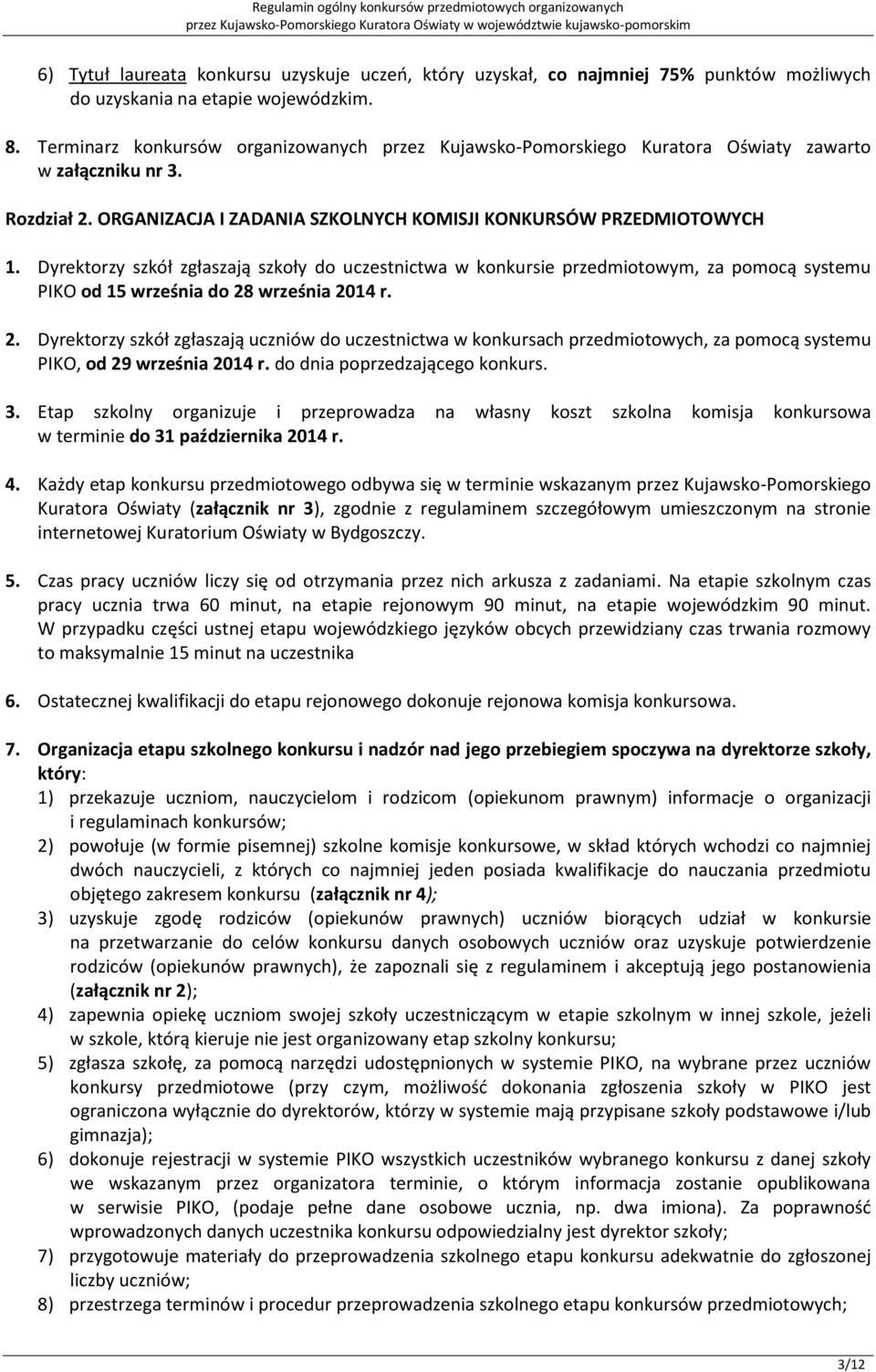 Dyrektorzy szkół zgłaszają szkoły do uczestnictwa w konkursie przedmiotowym, za pomocą systemu PIKO od 15 września do 28