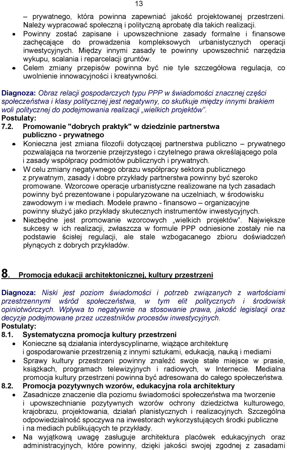 Między innymi zasady te powinny upowszechnić narzędzia wykupu, scalania i reparcelacji gruntów.