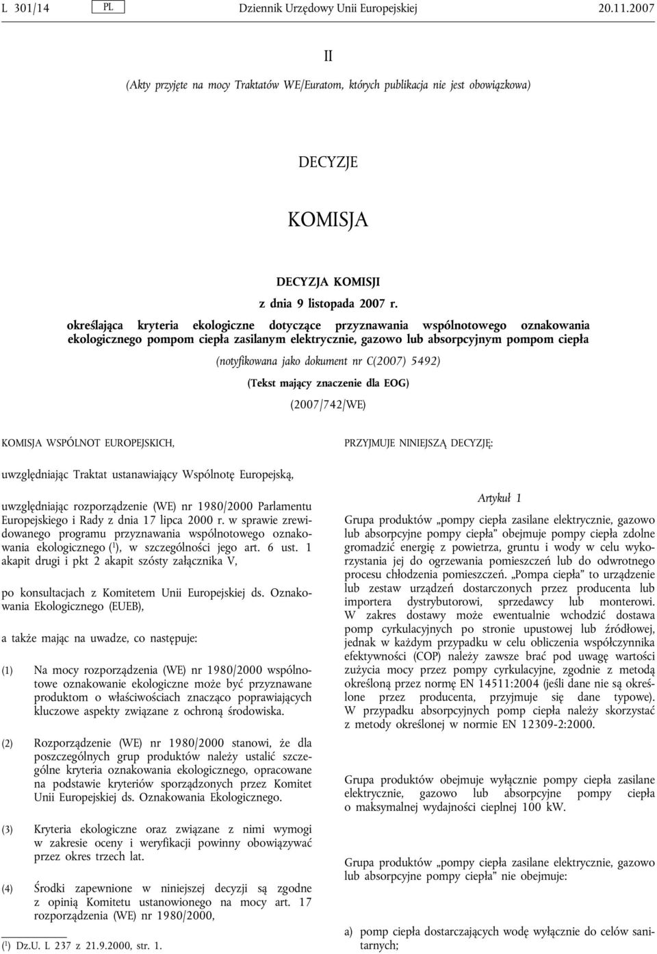 określająca kryteria ekologiczne dotyczące przyznawania wspólnotowego oznakowania ekologicznego pompom zasilanym elektrycznie, gazowo lub absorpcyjnym pompom (notyfikowana jako dokument nr C(2007)