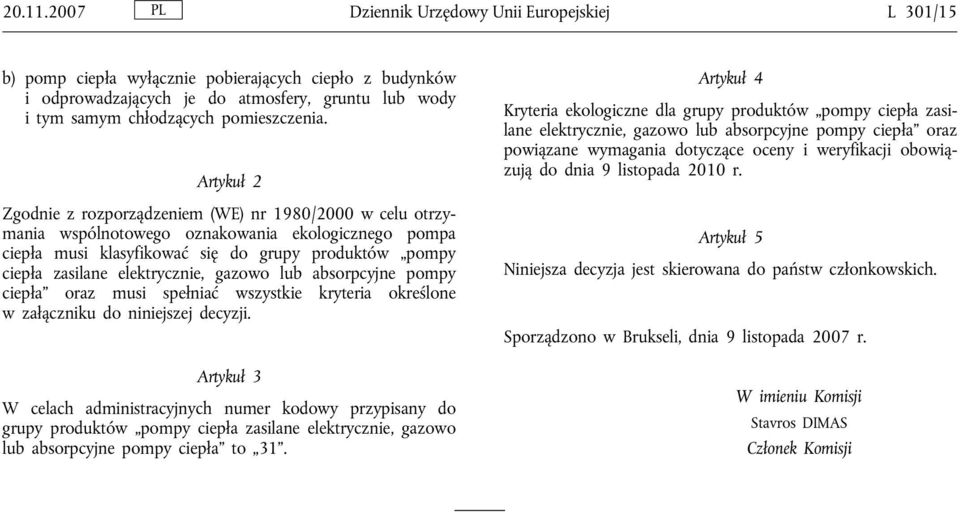 absorpcyjne pompy oraz musi spełniać wszystkie kryteria określone wzałączniku do niniejszej decyzji.