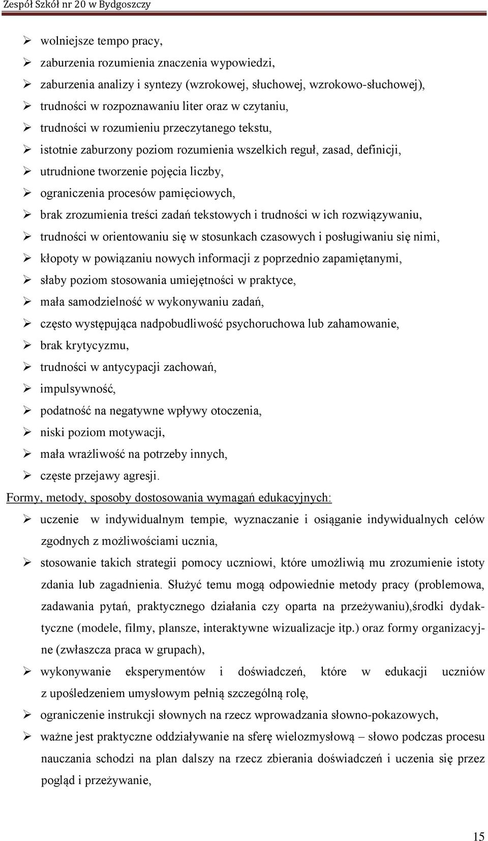 treści zadań tekstowych i trudności w ich rozwiązywaniu, trudności w orientowaniu się w stosunkach czasowych i posługiwaniu się nimi, kłopoty w powiązaniu nowych informacji z poprzednio