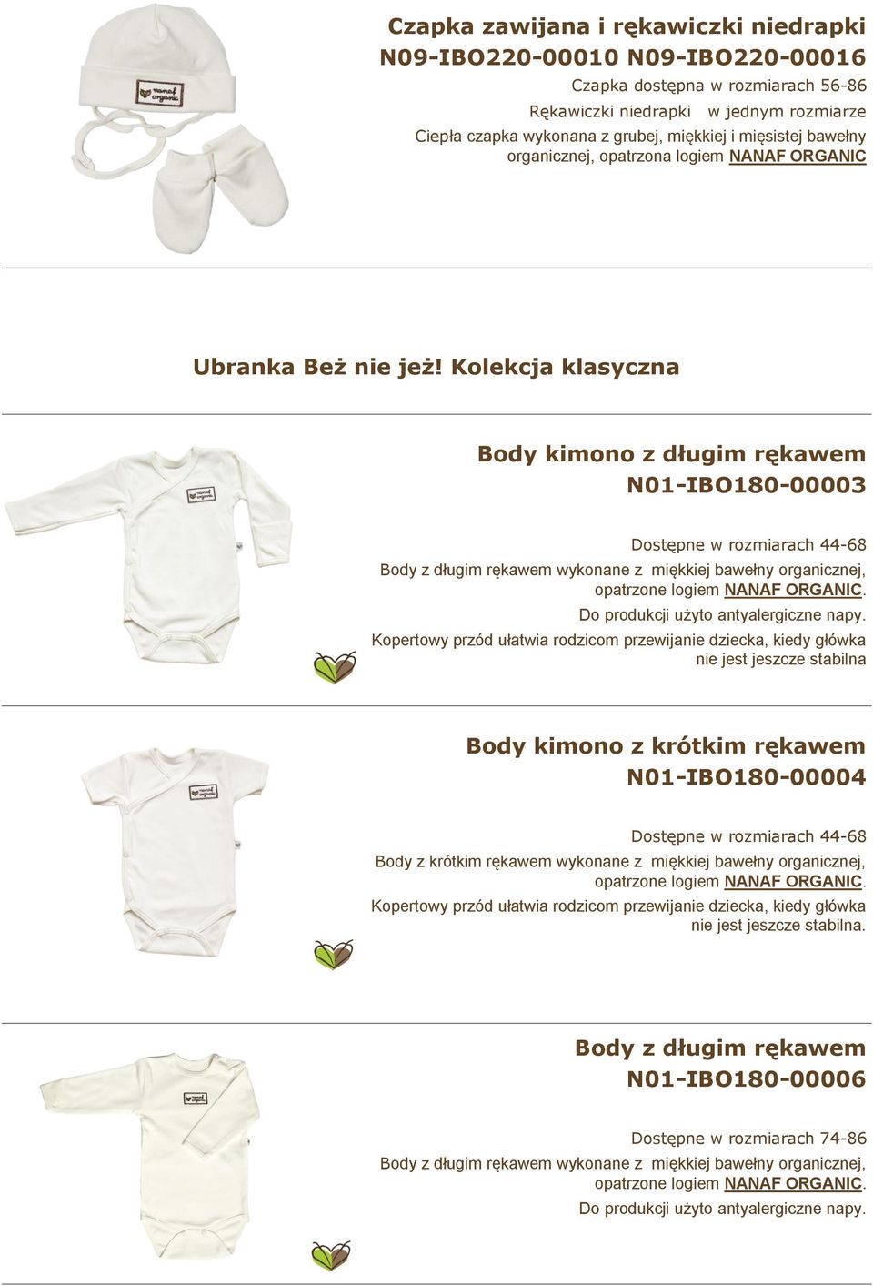 Kolekcja klasyczna Body kimono z długim rękawem N01-IBO180-00003 Dostępne w rozmiarach 44-68 Body z długim rękawem wykonane z miękkiej bawełny organicznej, opatrzone logiem NANAF ORGANIC.