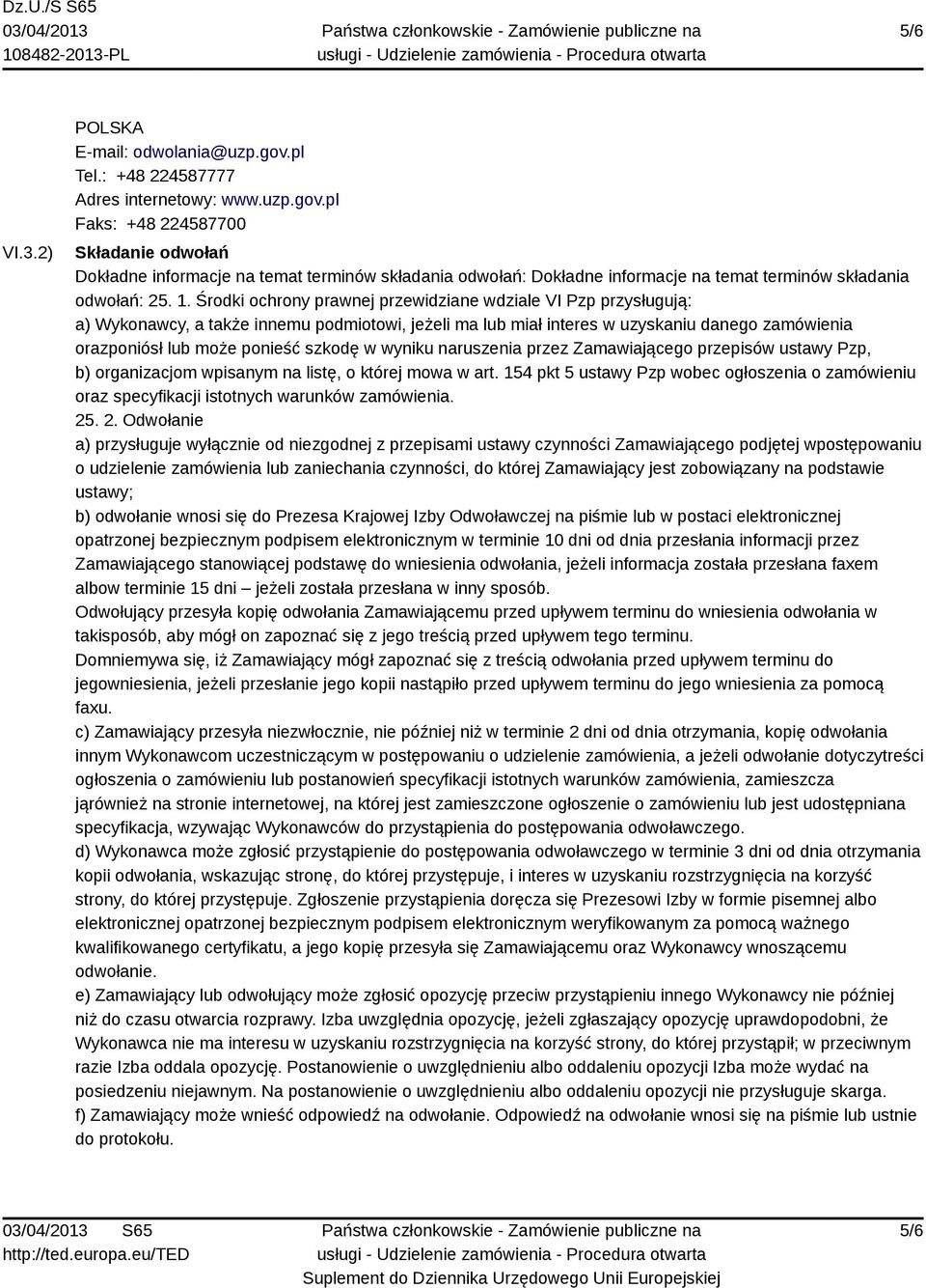 szkodę w wyniku naruszenia przez Zamawiającego przepisów ustawy Pzp, b) organizacjom wpisanym na listę, o której mowa w art.