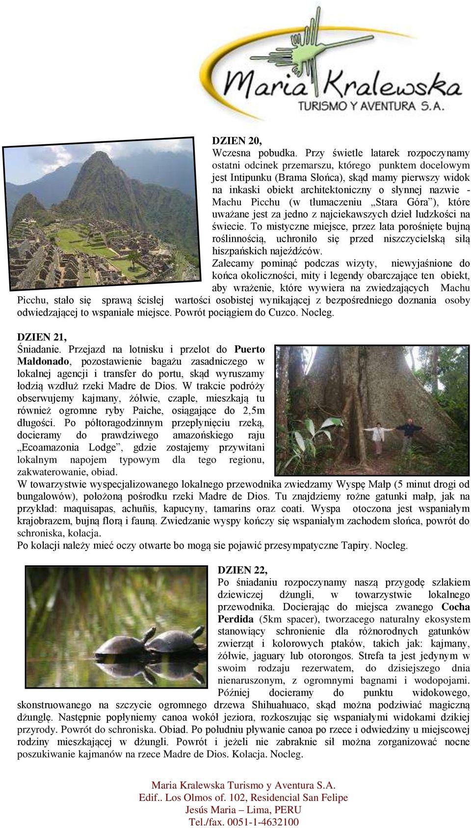 Machu Picchu (w tłumaczeniu Stara Góra ), które uważane jest za jedno z najciekawszych dzieł ludzkości na świecie.