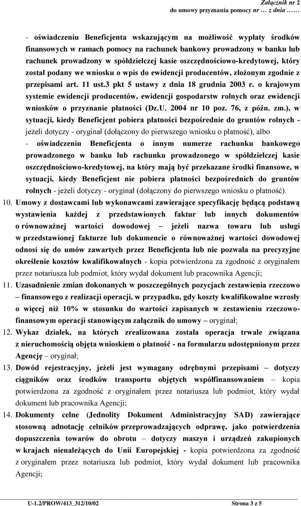 o krajowym systemie ewidencji producentów, ewidencji gospodarstw rolnych oraz ewidencji wniosków o przyznanie płatności (Dz.U. 2004 nr 10 poz. 76, z późn. zm.