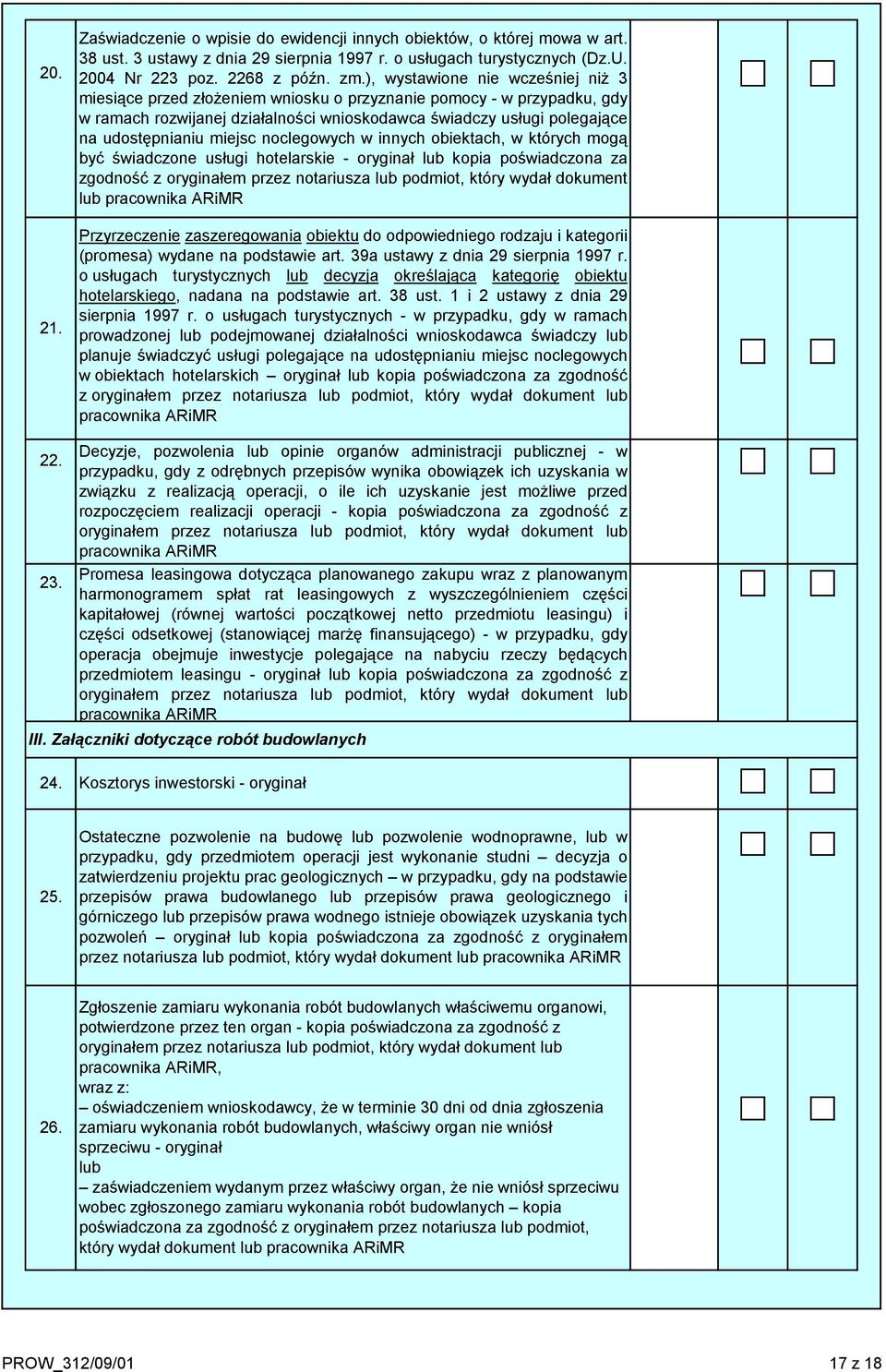 miejsc noclegowych w innych obiektach, w których mogą być świadczone usługi hotelarskie - oryginał lub kopia poświadczona za zgodność z oryginałem przez notariusza lub podmiot, który wydał dokument