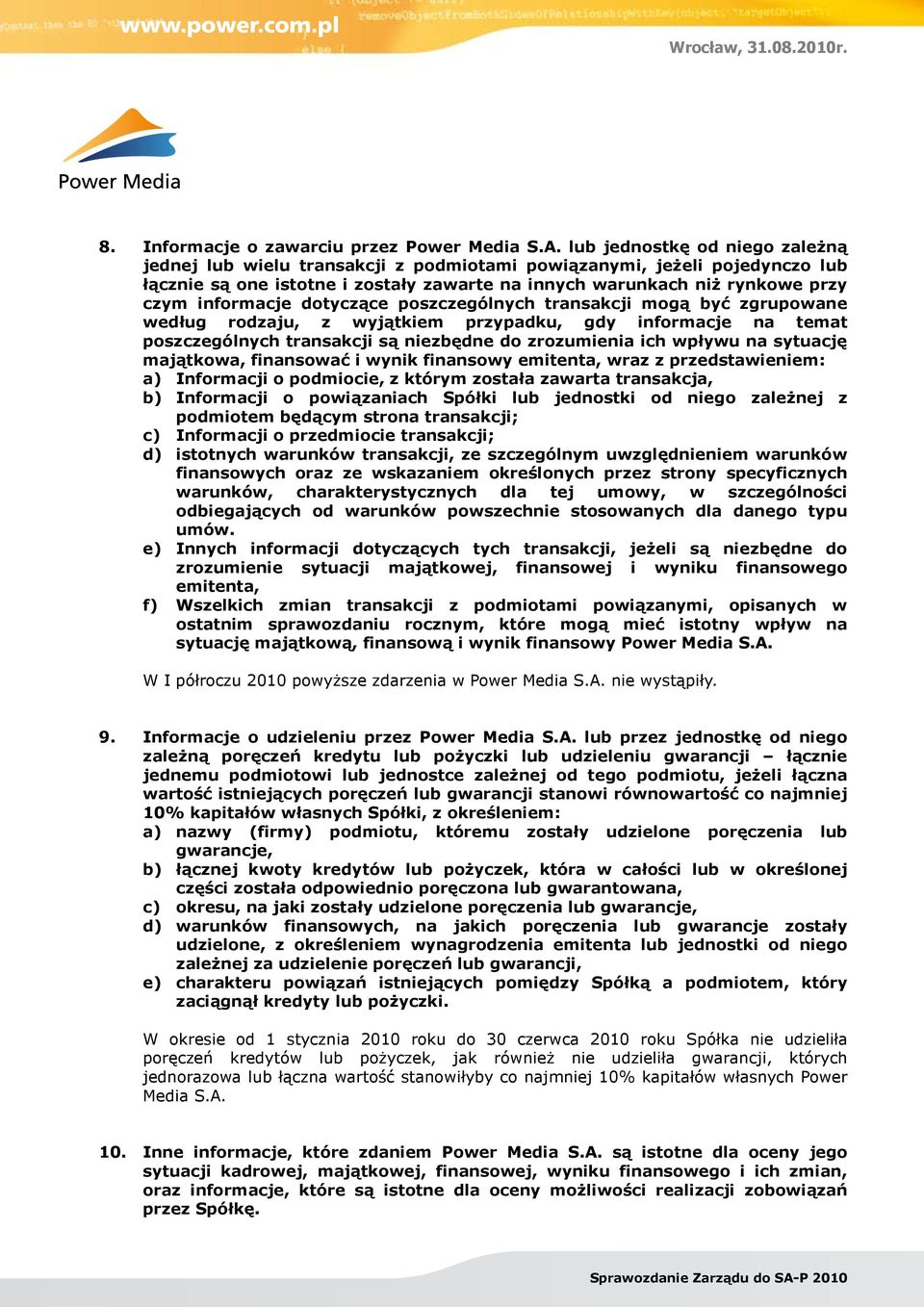 informacje dotyczące poszczególnych transakcji mogą być zgrupowane według rodzaju, z wyjątkiem przypadku, gdy informacje na temat poszczególnych transakcji są niezbędne do zrozumienia ich wpływu na