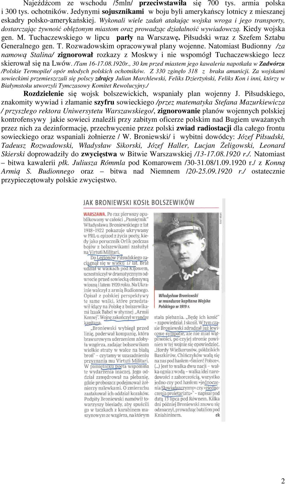Tuchaczewskiego w lipcu parły na Warszawę. Piłsudski wraz z Szefem Sztabu Generalnego gen. T. Rozwadowskim opracowywał plany wojenne.