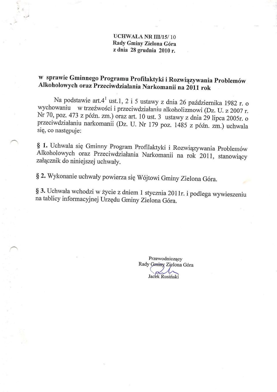 10 ust. 3 ustawy z dnia i9 irpca 2005r. o przeciwdzia+anit narkomanii (Dz. U. Nr 17g poz. Iig5 z p6in. zm) vchwala sig, co nastgpuje: q,1.