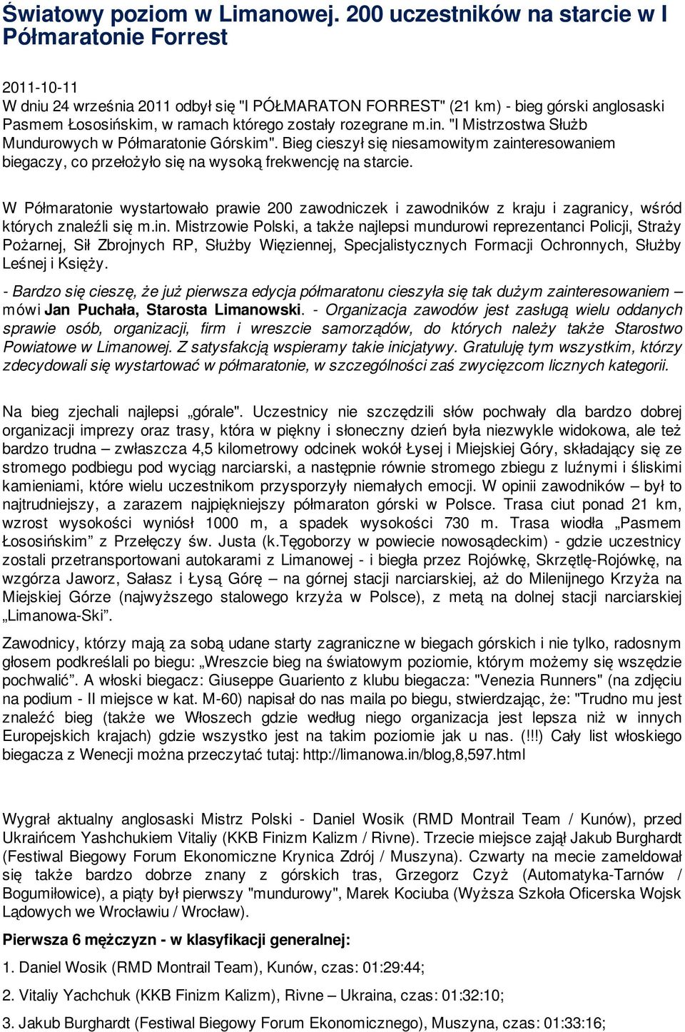 rozegrane m.in. "I Mistrzostwa Służb Mundurowych w Półmaratonie Górskim". Bieg cieszył się niesamowitym zainteresowaniem biegaczy, co przełożyło się na wysoką frekwencję na starcie.