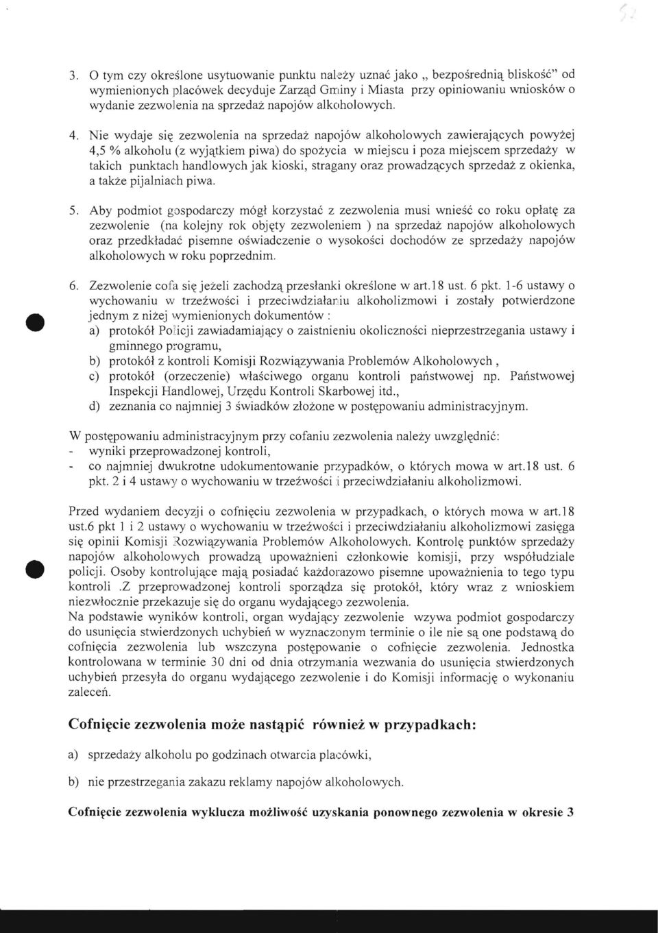 Nie wydaje si~ zezwolenia na sprzedaz napoj6w alkoholowych zawierajqcych powyzej 4,5 % alkoholu (z wyjqtkiem piwa) do spozycia w miejscu i poza miejscem sprzedazy w takich punktach handlowych jak