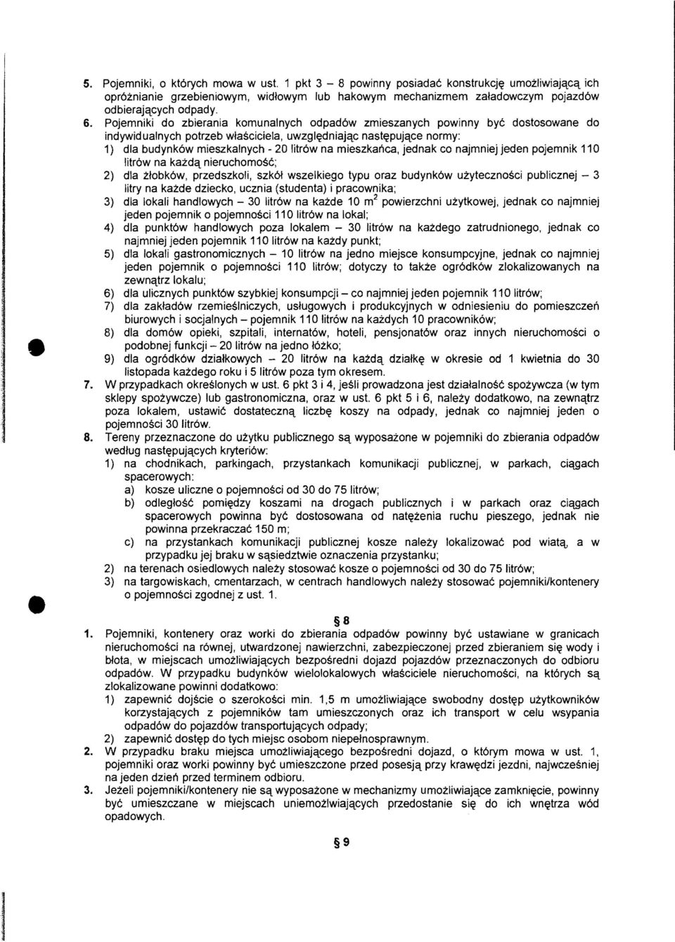 mieszkanca, jednak co najmniej jeden pojemnik 110 Iitr6w na katdq nieruchomose; 2) dla zfobk6w, przedszkoli, szk6f wszelkiego typu oraz budynk6w uzytecznosci publicznej - 3 litry na katde dziecko,