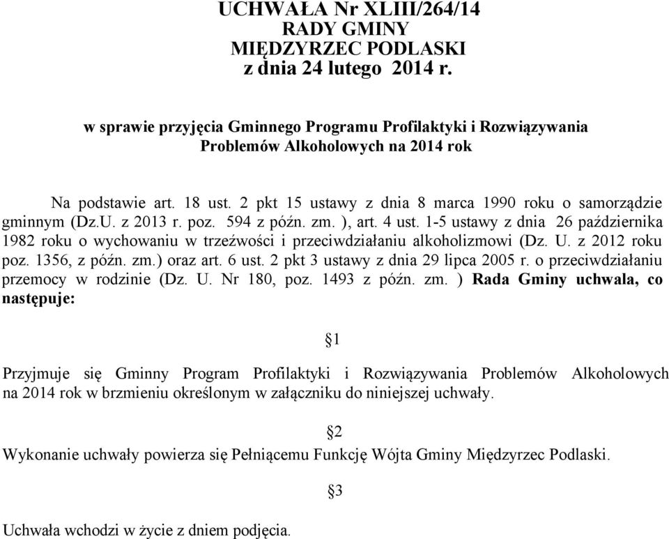 1-5 ustawy z dnia 26 października 1982 roku o wychowaniu w trzeźwości i przeciwdziałaniu alkoholizmowi (Dz. U. z 2012 roku poz. 1356, z późn. zm.) oraz art. 6 ust.