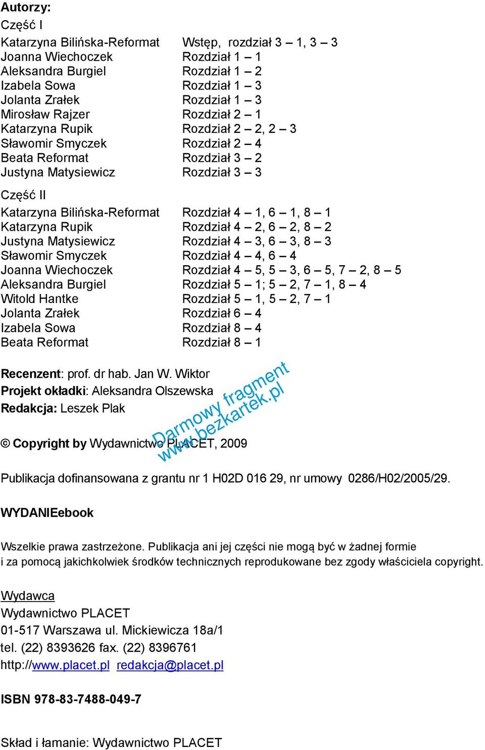 1, 8 1 Katarzyna Rupik Rozdział 4 2, 6 2, 8 2 Justyna Matysiewicz Rozdział 4 3, 6 3, 8 3 Sławomir Smyczek Rozdział 4 4, 6 4 Joanna Wiechoczek Rozdział 4 5, 5 3, 6 5, 7 2, 8 5 Aleksandra Burgiel