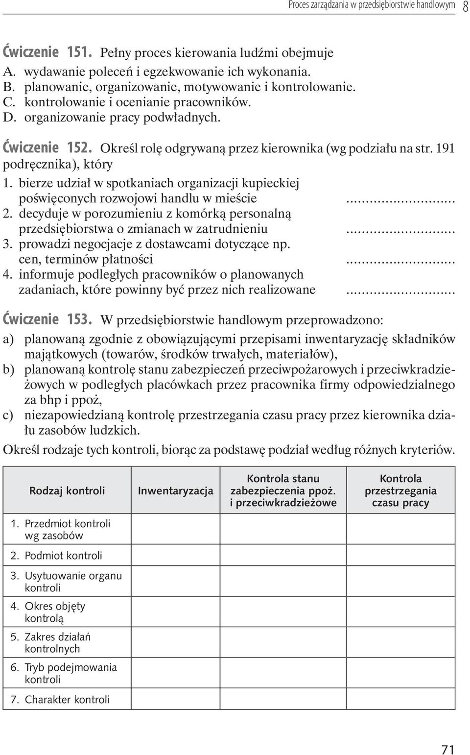 Określ rolę odgrywaną przez kierownika (wg podziału na str. 191 podręcznika), który 1. bierze udział w spotkaniach organizacji kupieckiej poświęconych rozwojowi handlu w mieście... 2.