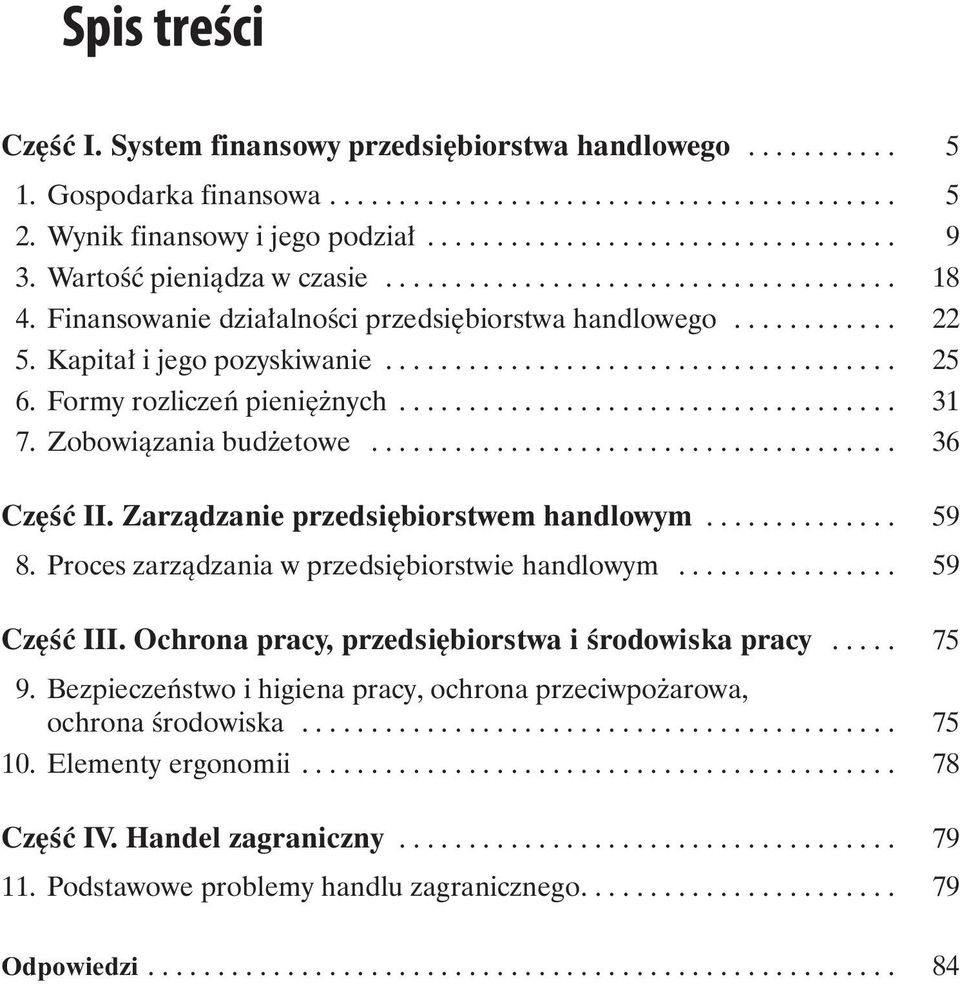 Formy rozliczeń pieniężnych.................................... 31 7. Zobowiązania budżetowe...................................... 36 Część II. Zarządzanie przedsiębiorstwem handlowym.............. 59 8.