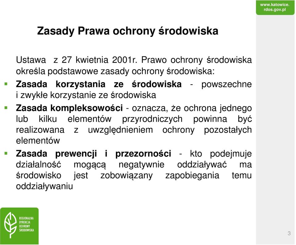 korzystanie ze środowiska Zasada kompleksowości - oznacza, że ochrona jednego lub kilku elementów przyrodniczych powinna być