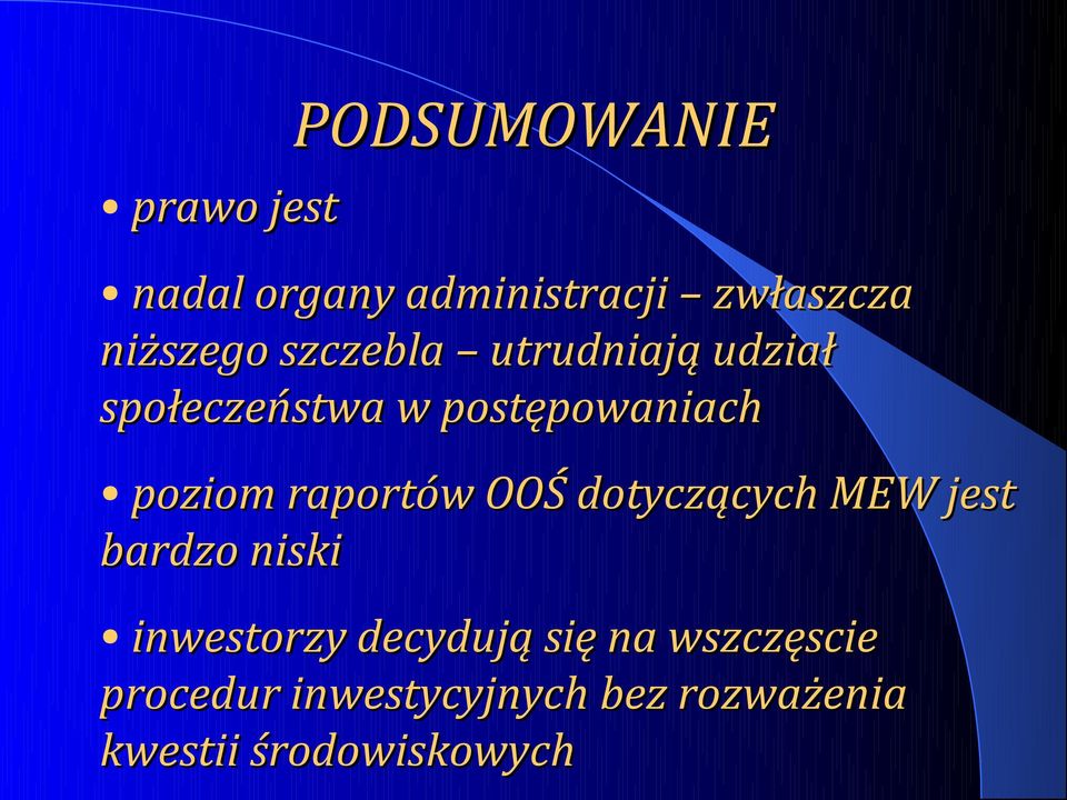 raportów OOŚ dotyczących MEW jest bardzo niski inwestorzy decydują się