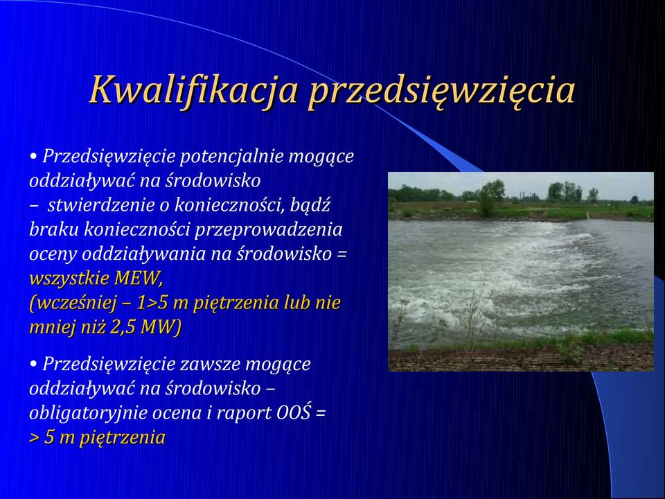 środowisko = wszystkie MEW, (wcześniej 1>5 m piętrzenia lub nie mniej niż 2,5 MW)