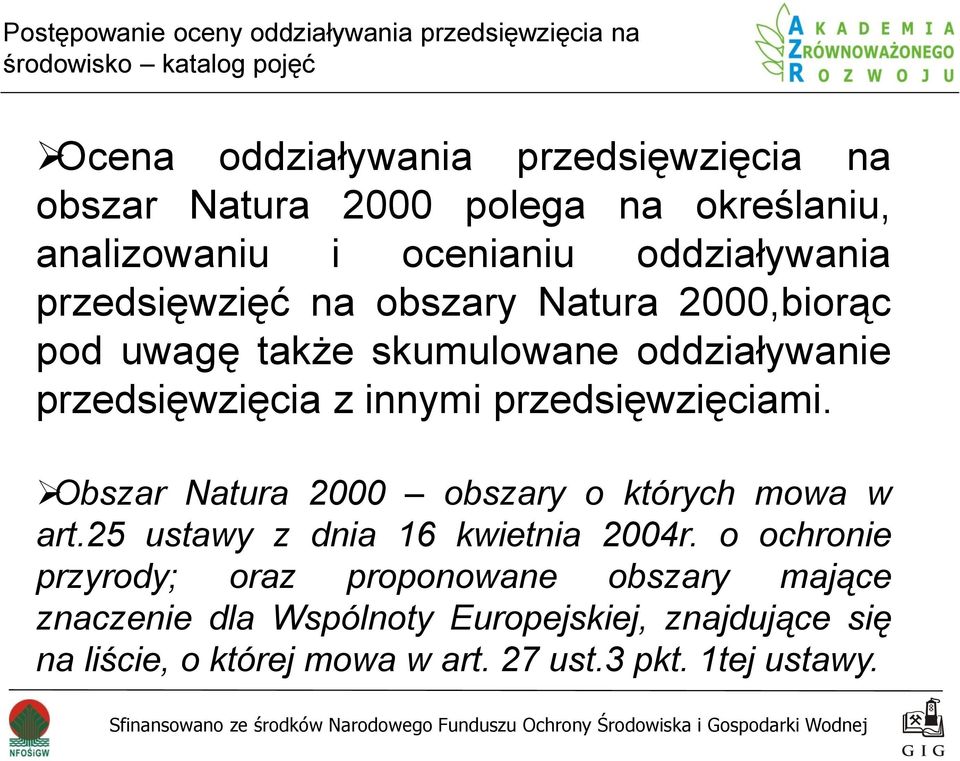 przedsięwzięciami. Obszar Natura 2000 obszary o których mowa w art.25 ustawy z dnia 16 kwietnia 2004r.