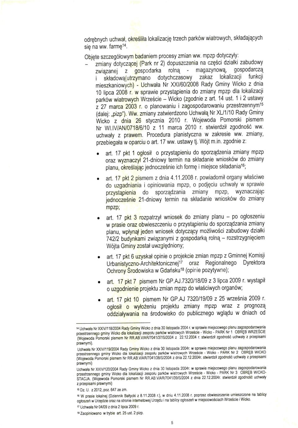 mieszkaniowych) - Uchwała Nr XXI/60/2008 Rady Gminy Wicko z dnia 10 lipca 2008 r. w sprawie przystąpienia do zmiany mpzp dla lokalizacji parków wiatrowych Wrzeście - Wicko (zgodnie z art. 14 ust.