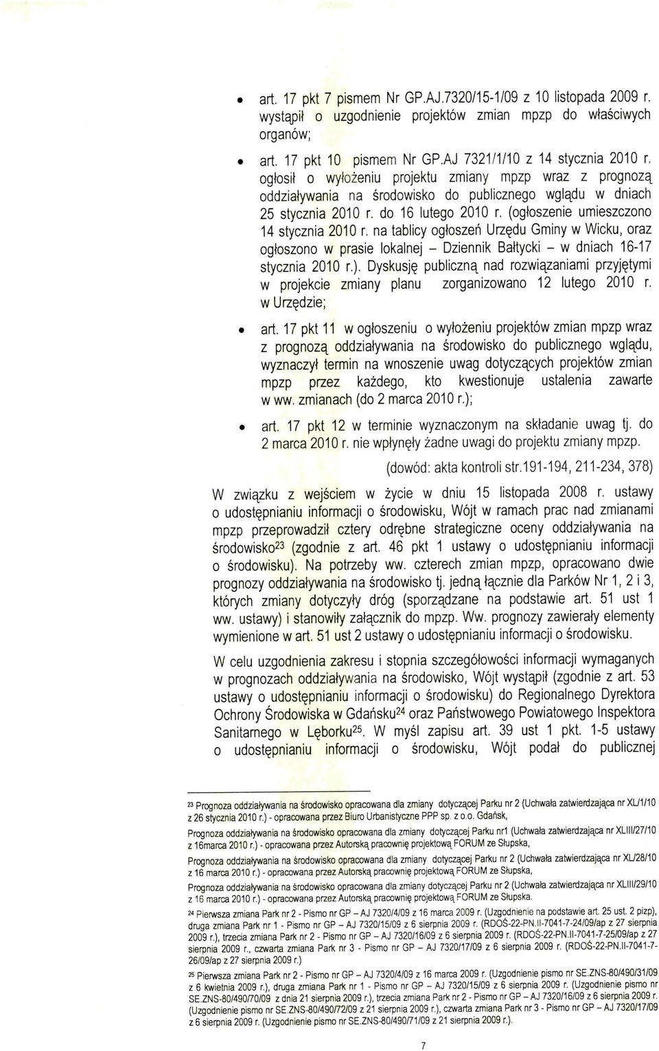 na tablicy ogłoszeń Urzędu Gminy w Wicku, oraz ogłoszono w prasie lokalnej - Dziennik Bałtycki - w dniach 16-17 stycznia 2010 r.).