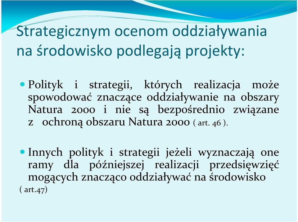 związane z ochroną obszaru Natura 200o ( art. 46 ).