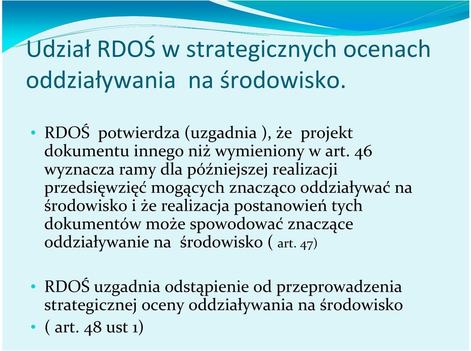 46 wyznacza ramy dla późniejszej realizacji przedsięwzięć mogących znacząco oddziaływać na środowisko i że