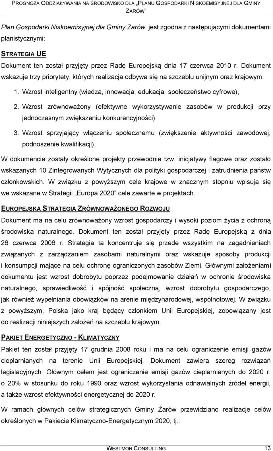 Wzrost zrównoważony (efektywne wykorzystywanie zasobów w produkcji przy jednoczesnym zwiększeniu konkurencyjności). 3.