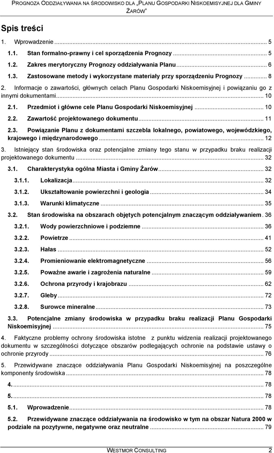 2.1. Przedmiot i główne cele Planu Gospodarki Niskoemisyjnej... 10 2.2. Zawartość projektowanego dokumentu... 11 2.3.