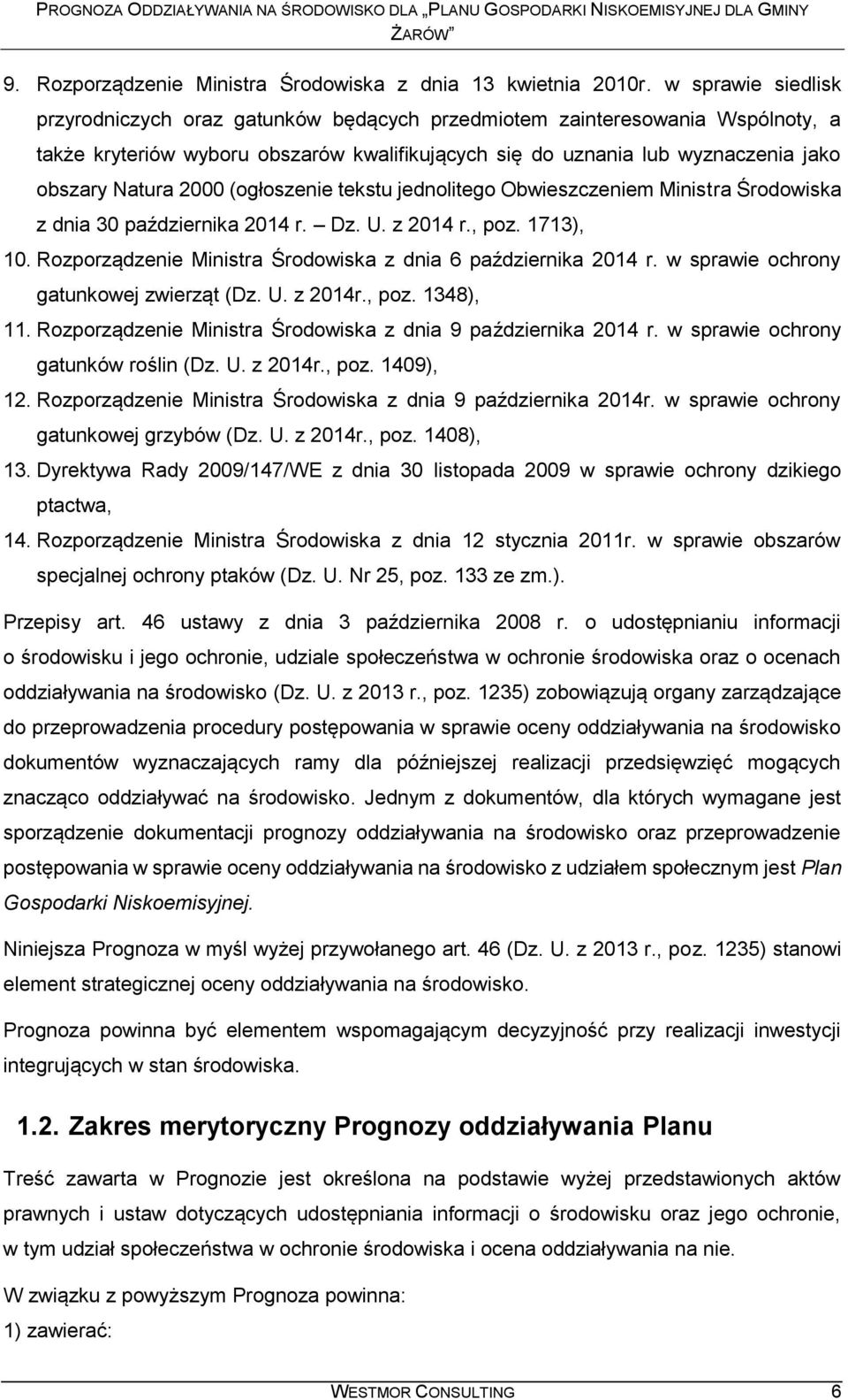 2000 (ogłoszenie tekstu jednolitego Obwieszczeniem Ministra Środowiska z dnia 30 października 2014 r. Dz. U. z 2014 r., poz. 1713), 10. Rozporządzenie Ministra Środowiska z dnia 6 października 2014 r.