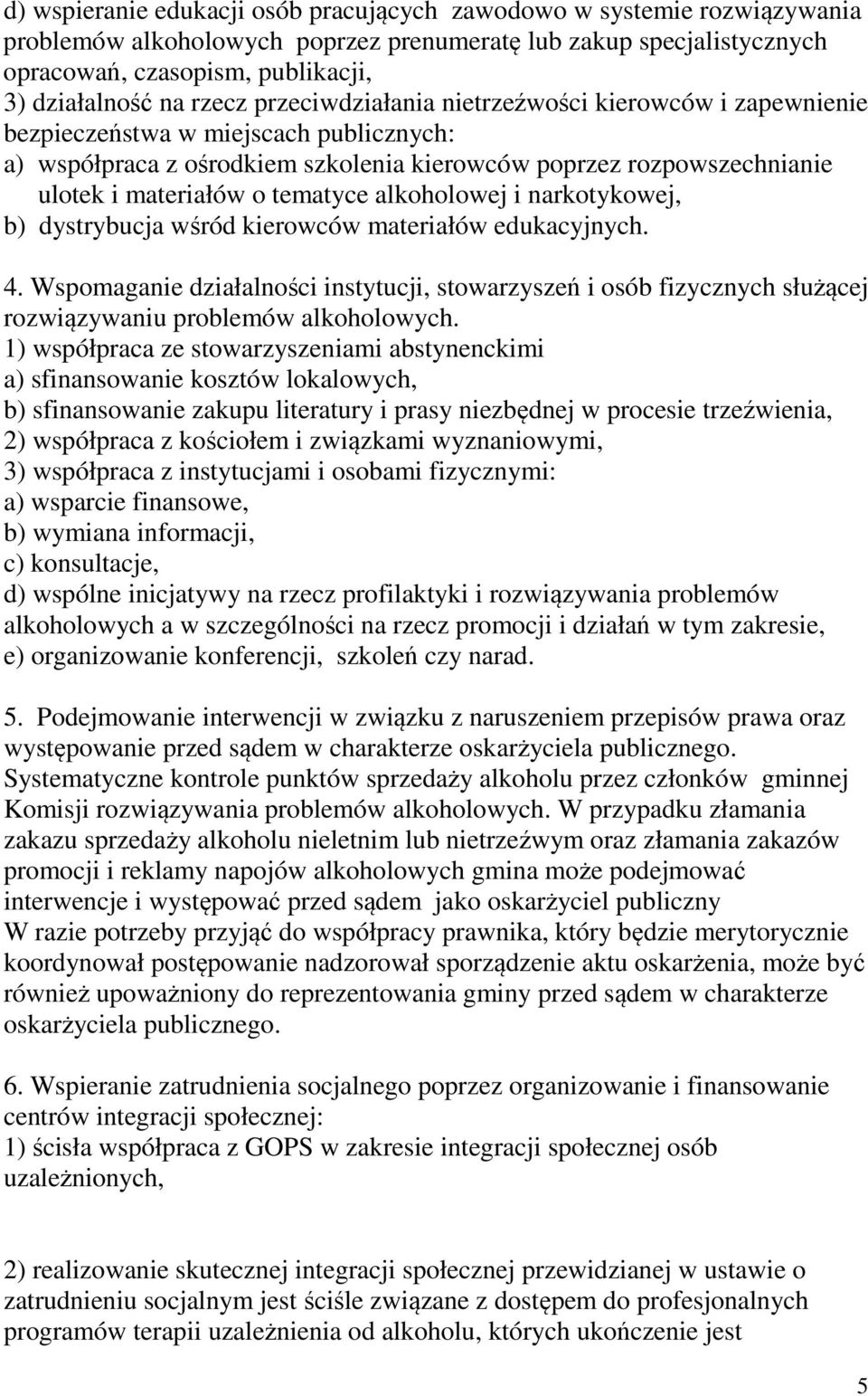 tematyce alkoholowej i narkotykowej, b) dystrybucja wśród kierowców materiałów edukacyjnych. 4.