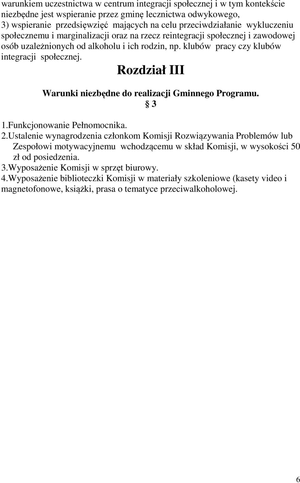 Rozdział III Warunki niezbędne do realizacji Gminnego Programu. 3 1.Funkcjonowanie Pełnomocnika. 2.