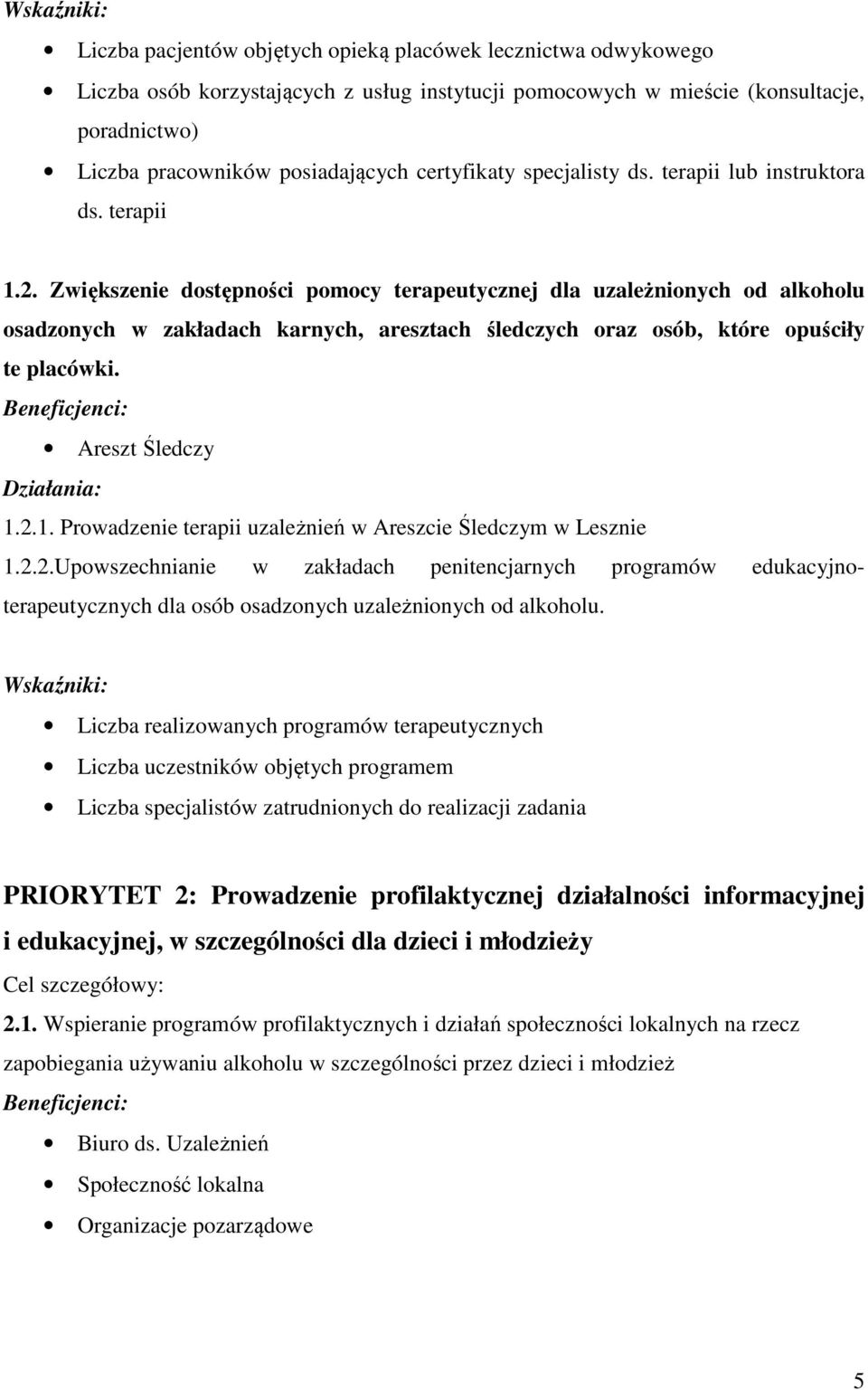 Zwiększenie dostępności pomocy terapeutycznej dla uzależnionych od alkoholu osadzonych w zakładach karnych, aresztach śledczych oraz osób, które opuściły te placówki. Areszt Śledczy 1.