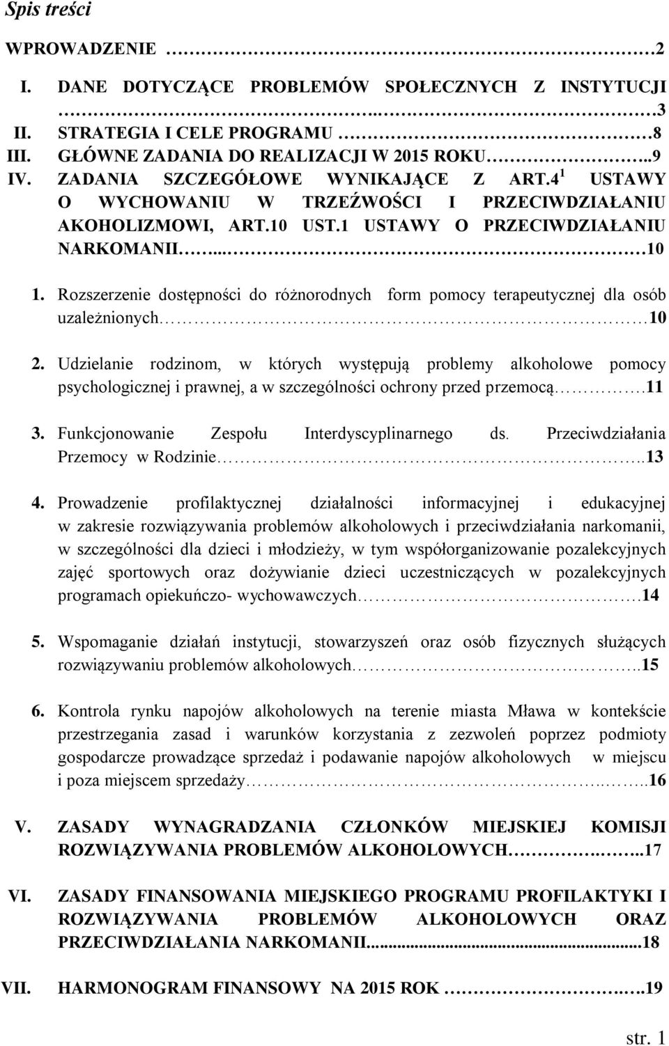 Rozszerzenie dostępności do różnorodnych form pomocy terapeutycznej dla osób uzależnionych 10 2.