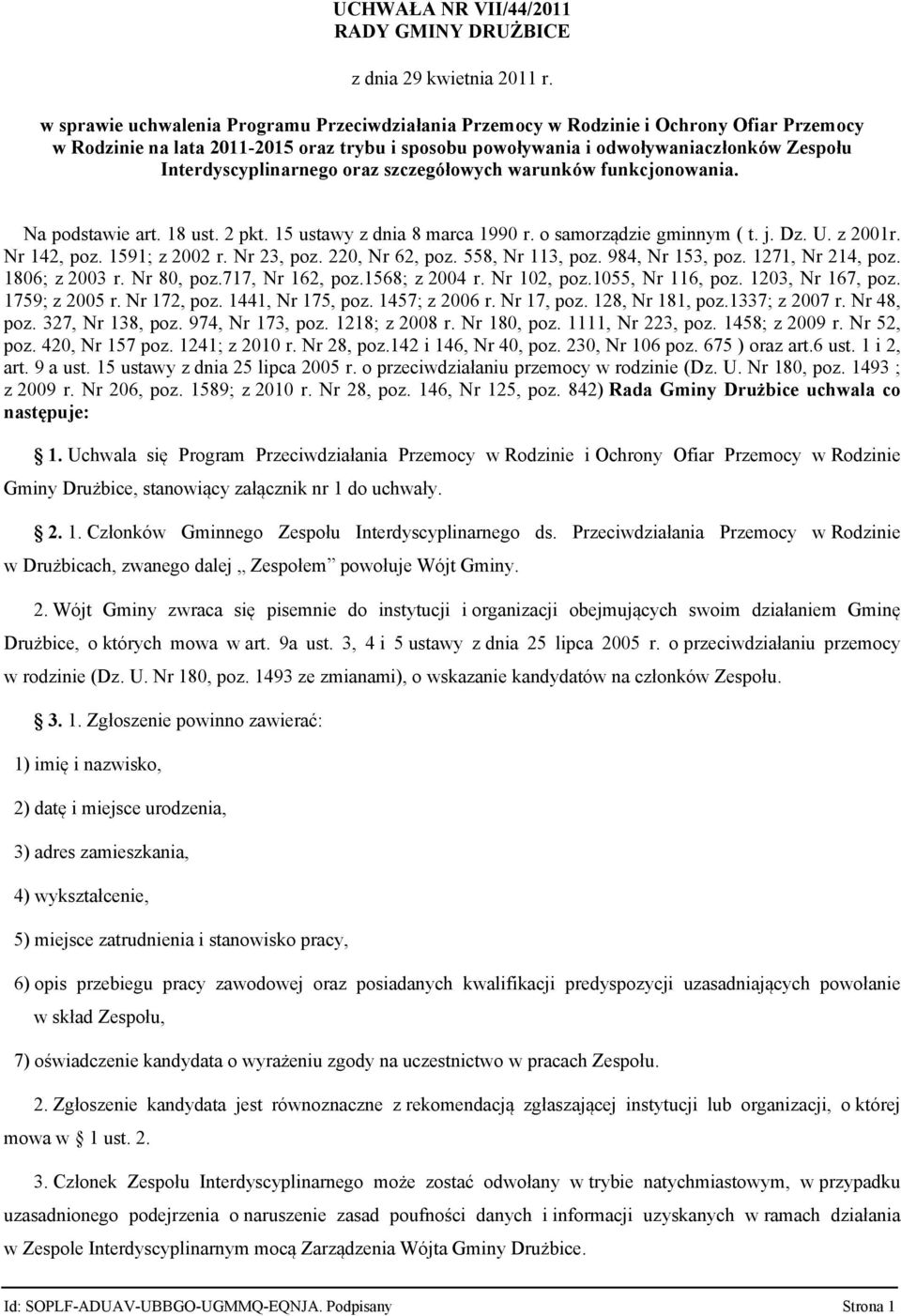 Interdyscyplinarnego oraz szczegółowych warunków funkcjonowania. Na podstawie art. 18 ust. 2 pkt. 15 ustawy z dnia 8 marca 1990 r. o samorządzie gminnym ( t. j. Dz. U. z 2001r. Nr 142, poz.