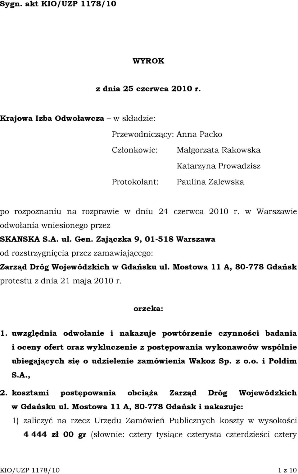 w Warszawie odwołania wniesionego przez SKANSKA S.A. ul. Gen. Zajączka 9, 01-518 Warszawa od rozstrzygnięcia przez zamawiającego: Zarząd Dróg Wojewódzkich w Gdańsku ul.