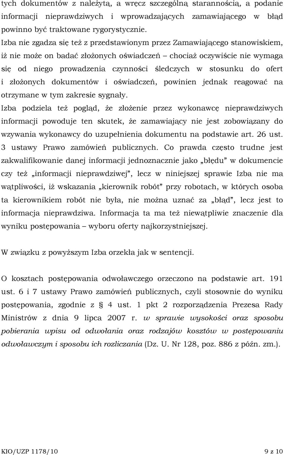 stosunku do ofert i złoŝonych dokumentów i oświadczeń, powinien jednak reagować na otrzymane w tym zakresie sygnały.