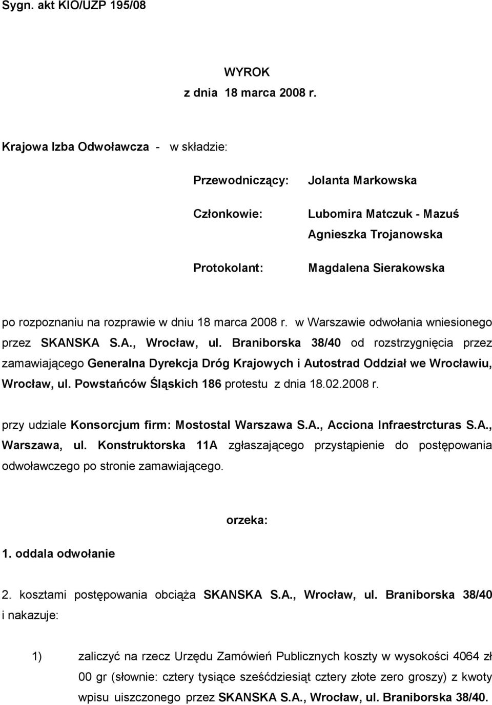 dniu 18 marca 2008 r. w Warszawie odwołania wniesionego przez SKANSKA S.A., Wrocław, ul.