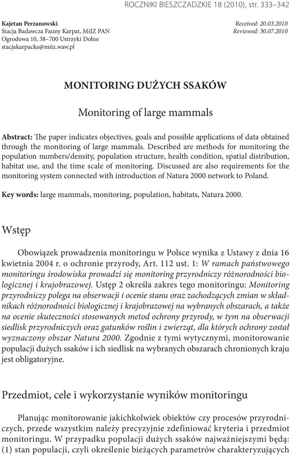 pl MONITORING DUŻYCH SSAKÓW Monitoring of large mammals Abstract: The paper indicates objectives, goals and possible applications of data obtained through the monitoring of large mammals.