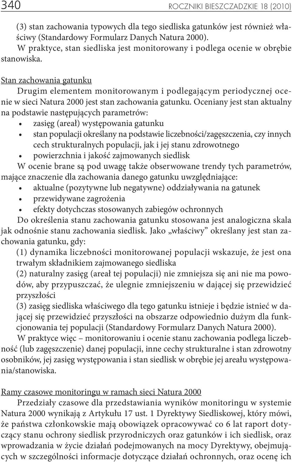 Stan zachowania gatunku Drugim elementem monitorowanym i podlegającym periodycznej ocenie w sieci Natura 2000 jest stan zachowania gatunku.