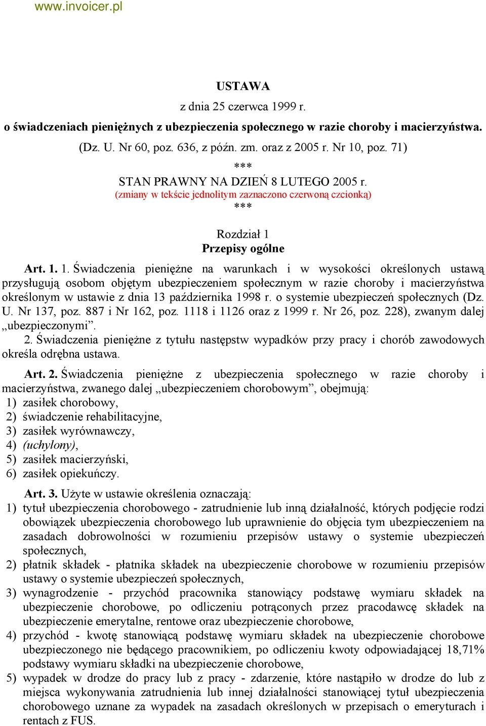 wysokości określonych ustawą przysługują osobom objętym ubezpieczeniem społecznym w razie choroby i macierzyństwa określonym w ustawie z dnia 13 października 1998 r.