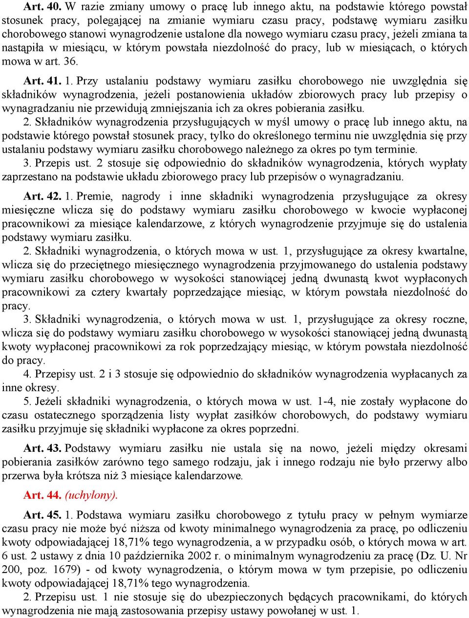 ustalone dla nowego wymiaru czasu pracy, jeżeli zmiana ta nastąpiła w miesiącu, w którym powstała niezdolność do pracy, lub w miesiącach, o których mowa w art. 36. Art. 41. 1.