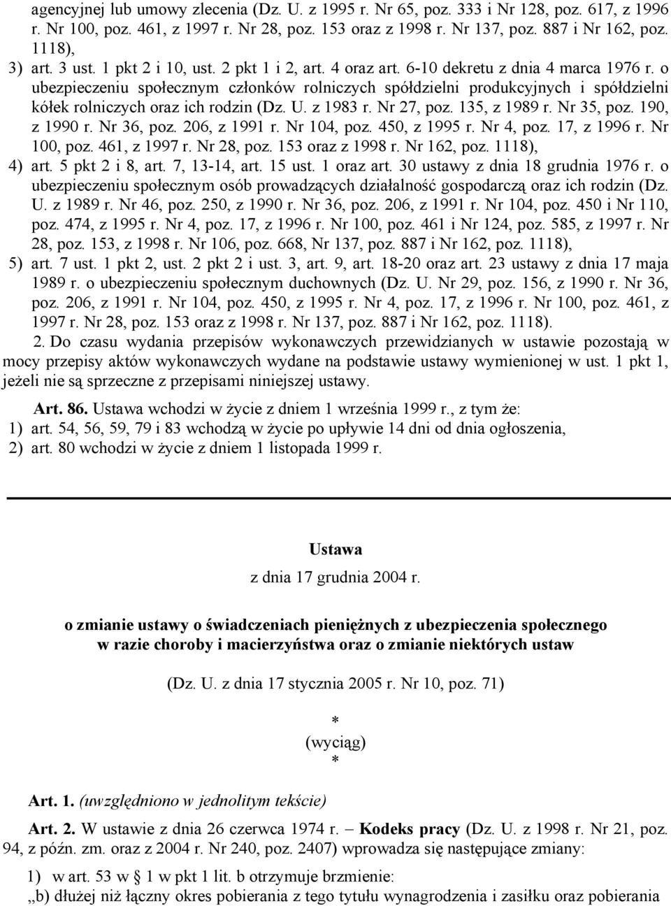 o ubezpieczeniu społecznym członków rolniczych spółdzielni produkcyjnych i spółdzielni kółek rolniczych oraz ich rodzin (Dz. U. z 1983 r. Nr 27, poz. 135, z 1989 r. Nr 35, poz. 190, z 1990 r.