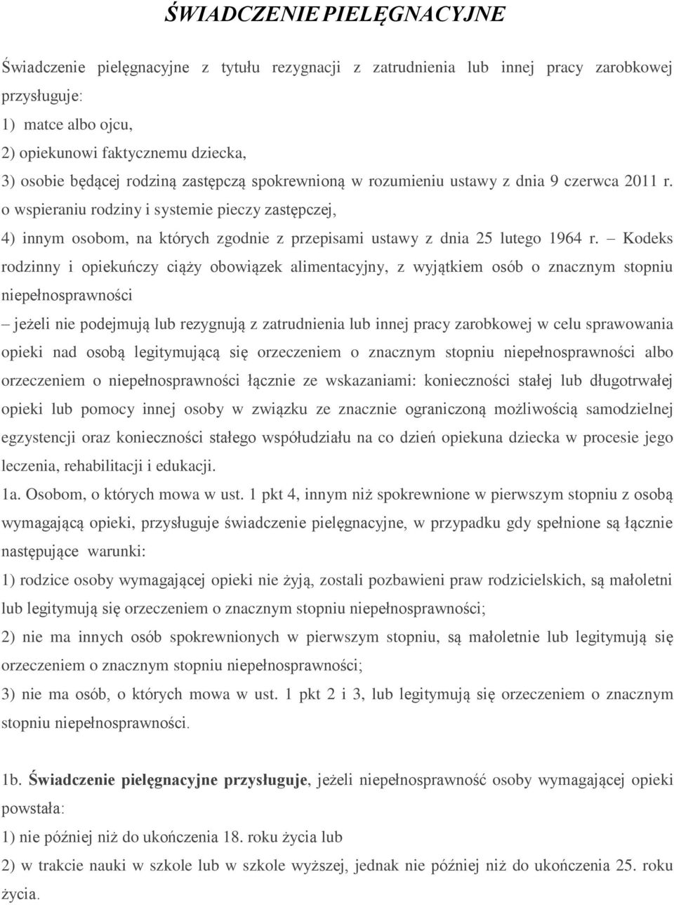 o wspieraniu rodziny i systemie pieczy zastępczej, 4) innym osobom, na których zgodnie z przepisami ustawy z dnia 25 lutego 1964 r.