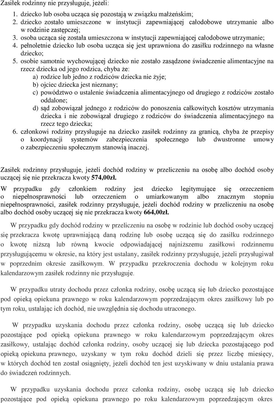 pełnoletnie dziecko lub osoba ucząca się jest uprawniona do zasiłku rodzinnego na własne dziecko; 5.