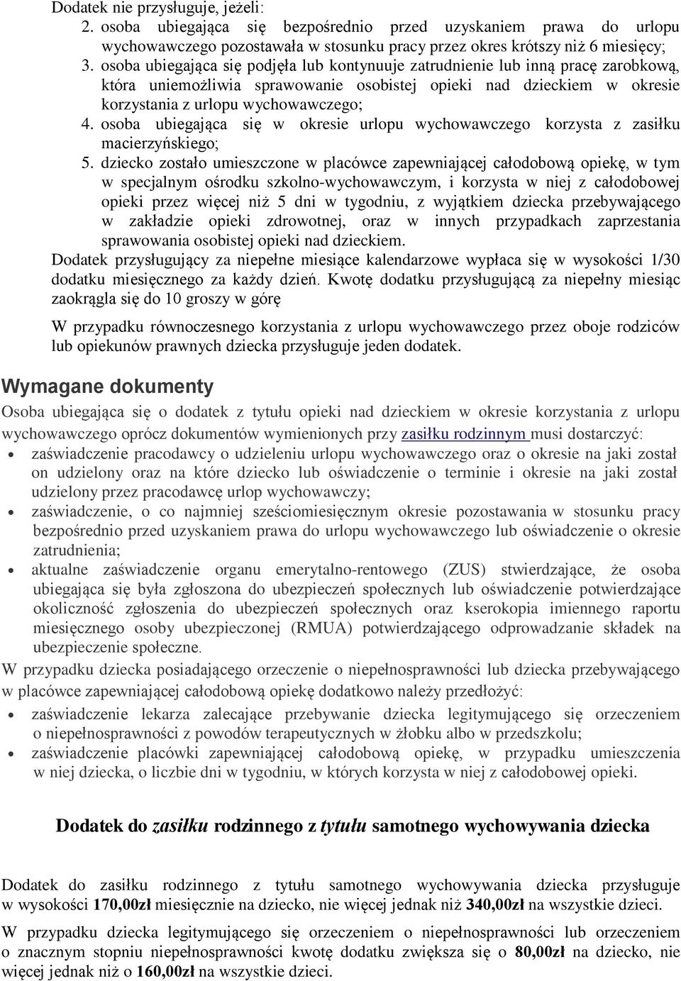 osoba ubiegająca się w okresie urlopu wychowawczego korzysta z zasiłku macierzyńskiego; 5.